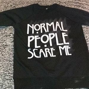 "Normal People Scare Me " Long Sleeve
